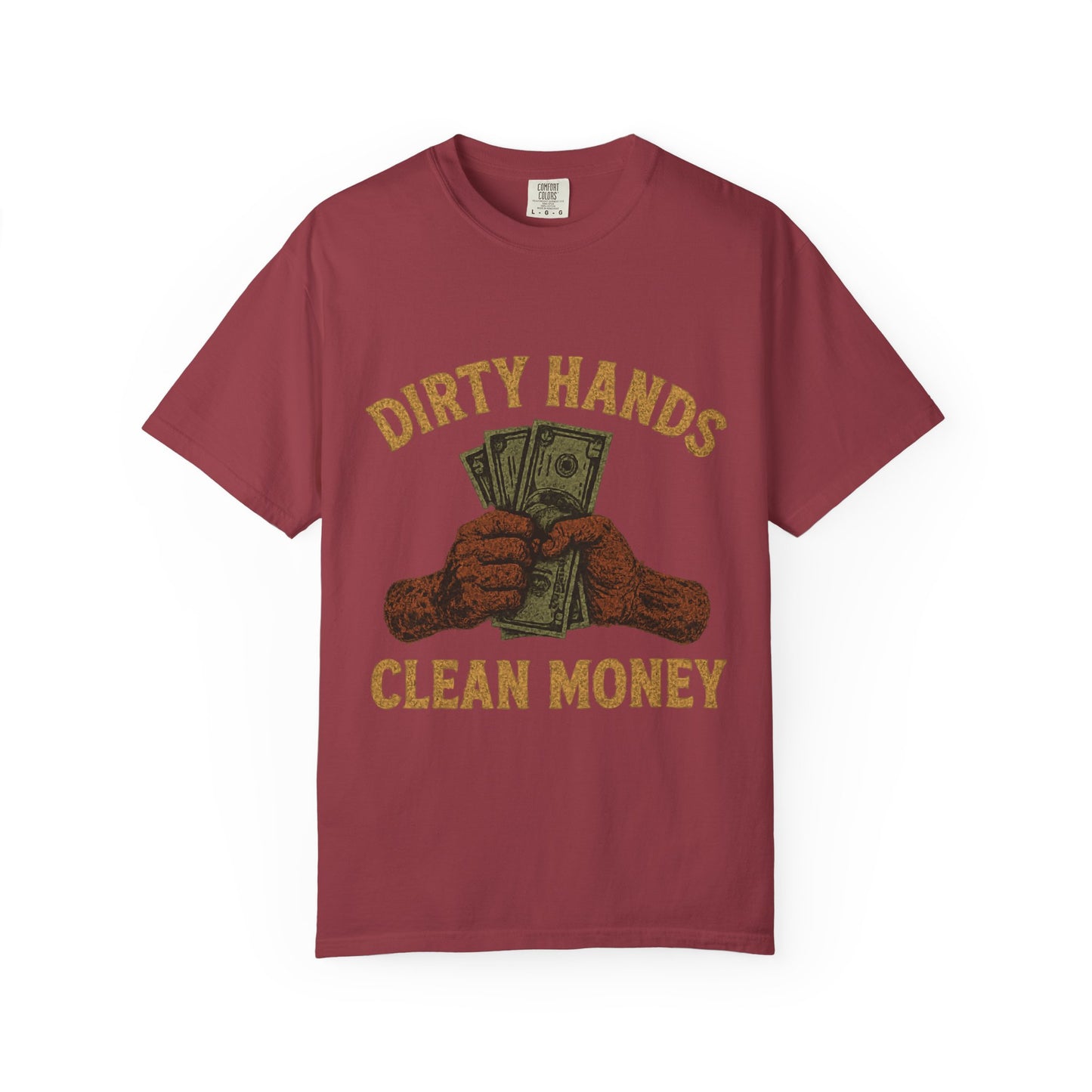Dirty Hands Clean Money T-Shirt