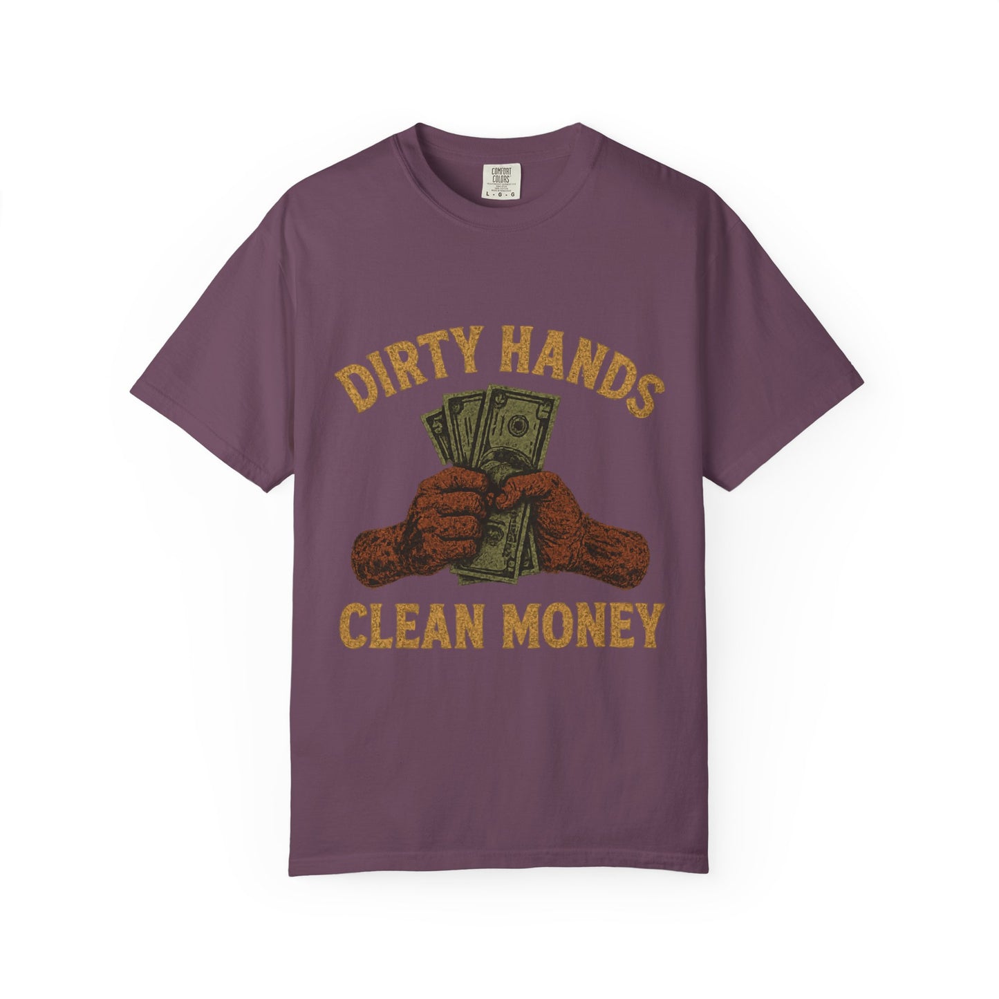 Dirty Hands Clean Money T-Shirt