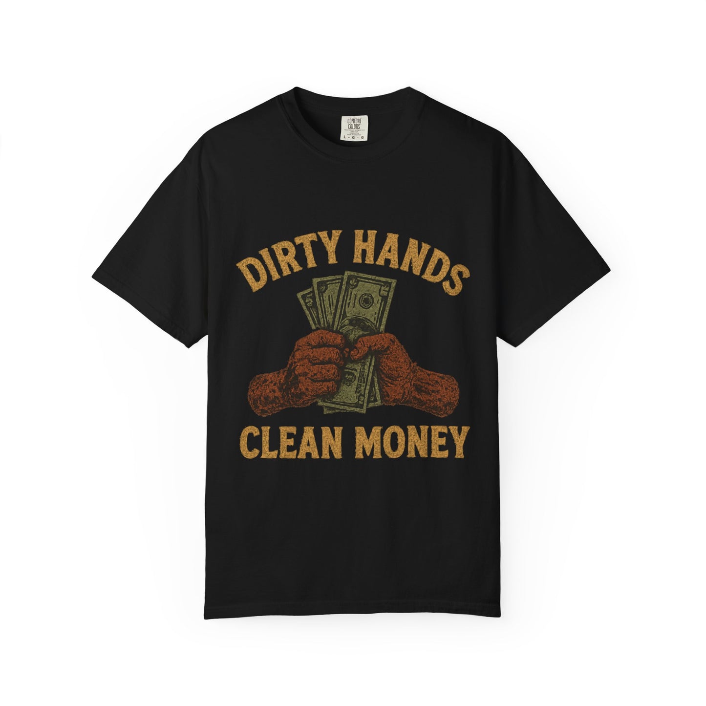 Dirty Hands Clean Money T-Shirt