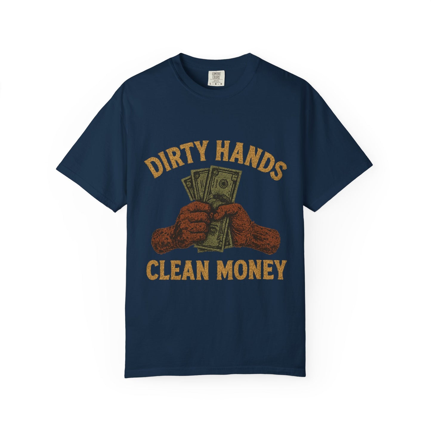 Dirty Hands Clean Money T-Shirt