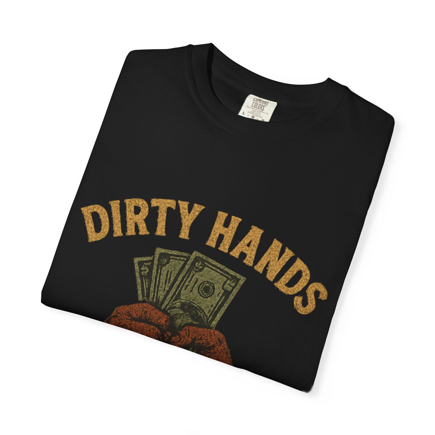 Dirty Hands Clean Money T-Shirt