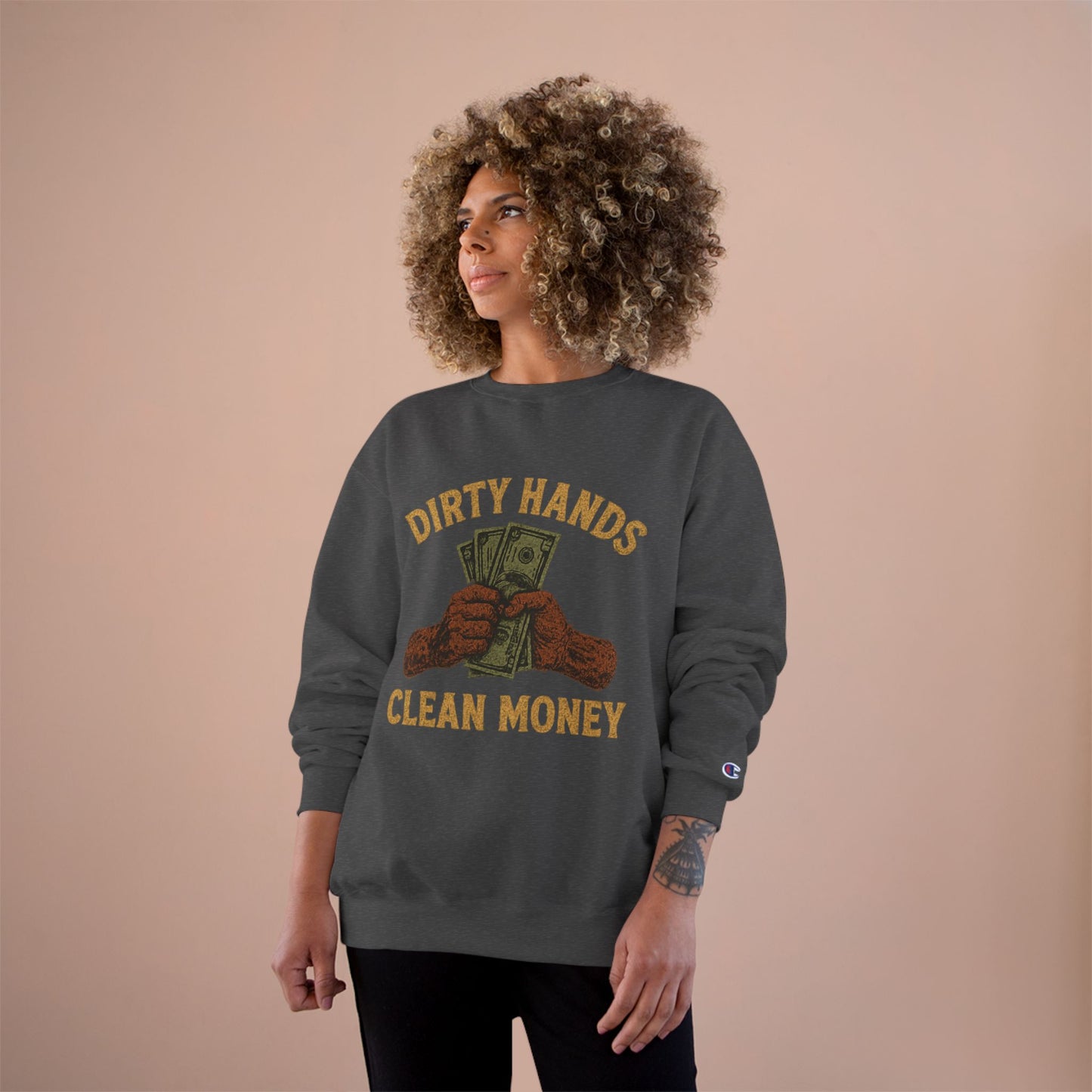Dirty Hands Clean Money Champion Sweatshirt