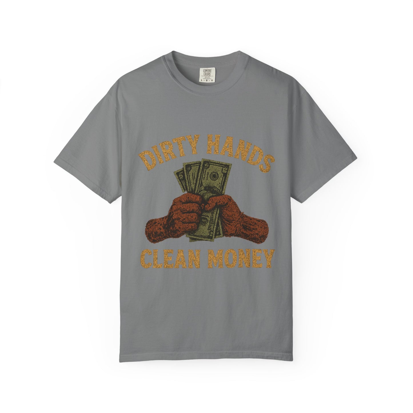 Dirty Hands Clean Money T-Shirt