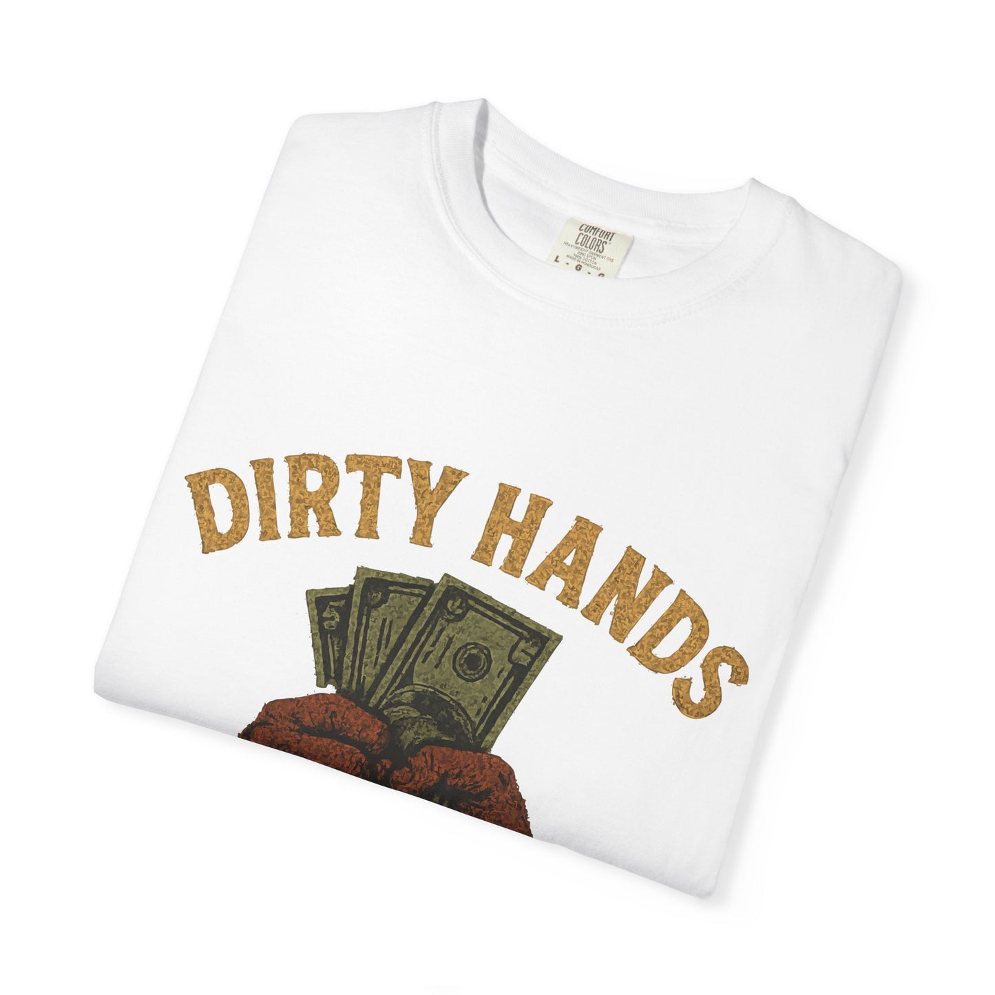 Dirty Hands Clean Money T-Shirt