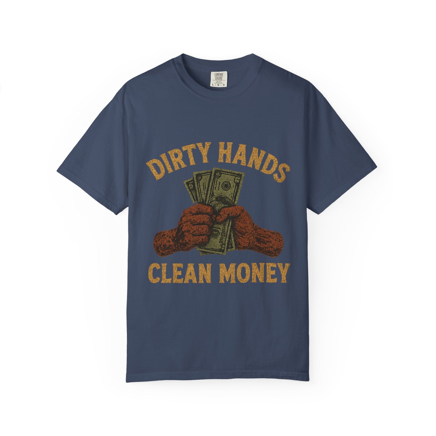 Dirty Hands Clean Money T-Shirt