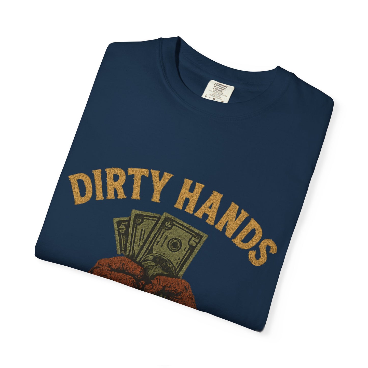 Dirty Hands Clean Money T-Shirt