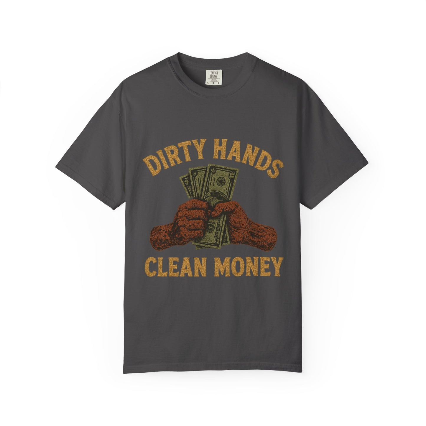 Dirty Hands Clean Money T-Shirt