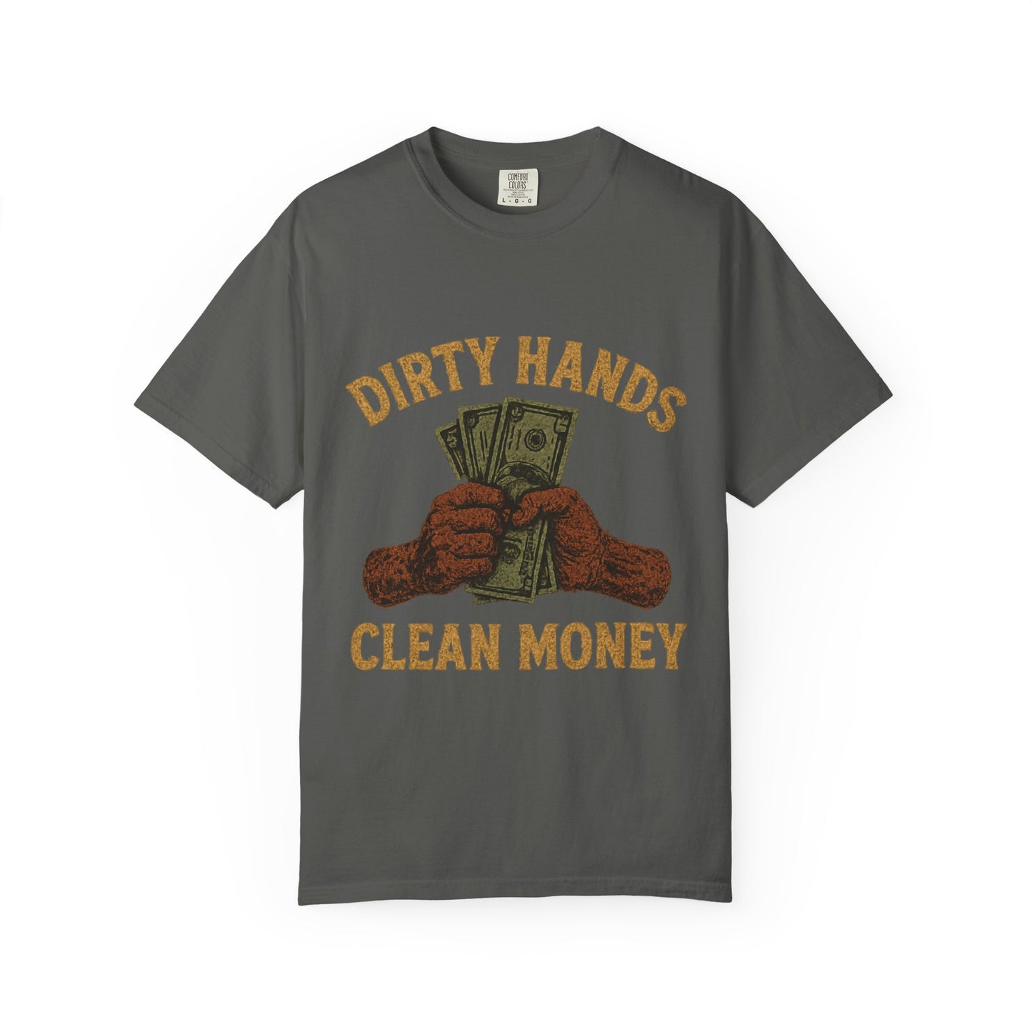 Dirty Hands Clean Money T-Shirt