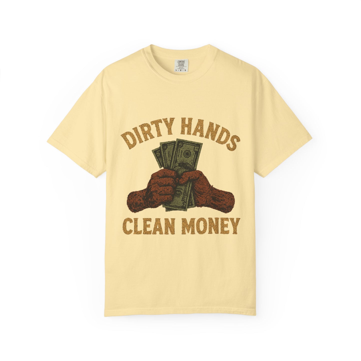 Dirty Hands Clean Money T-Shirt