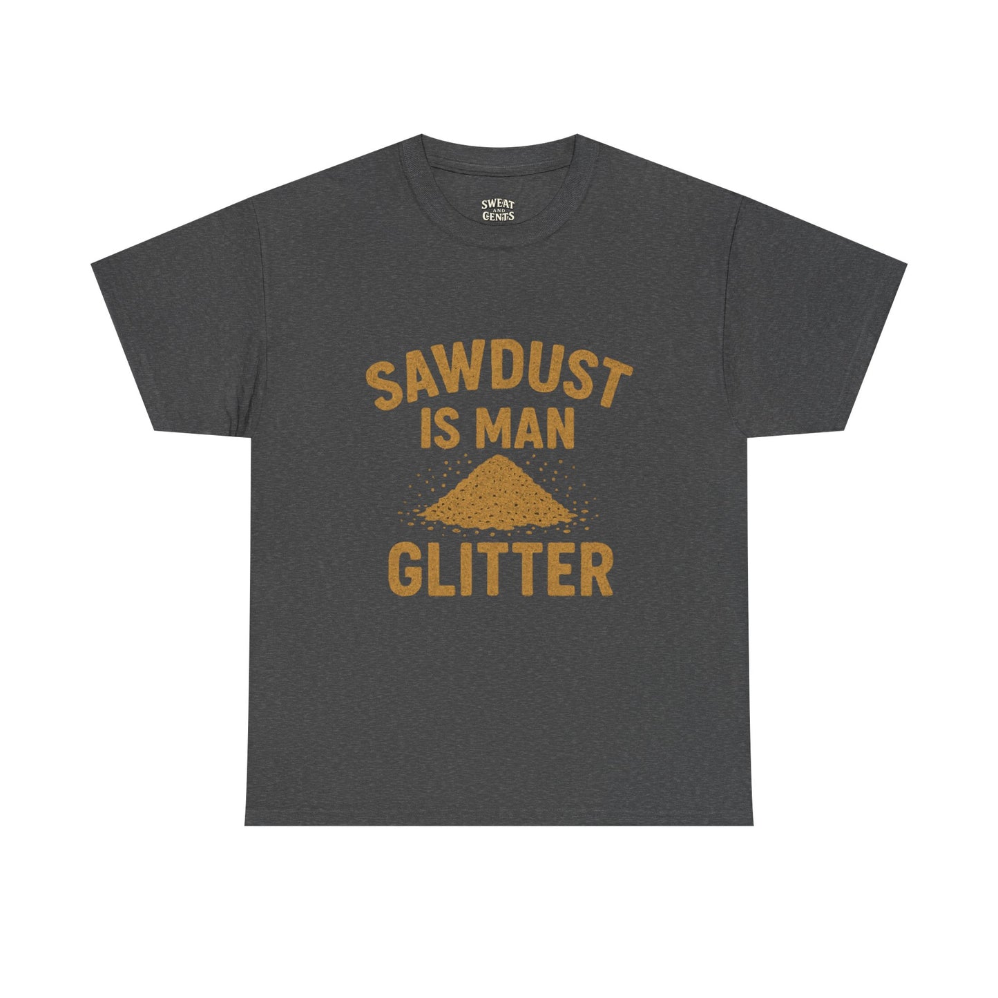 Sawdust Is Man Glitter Tee