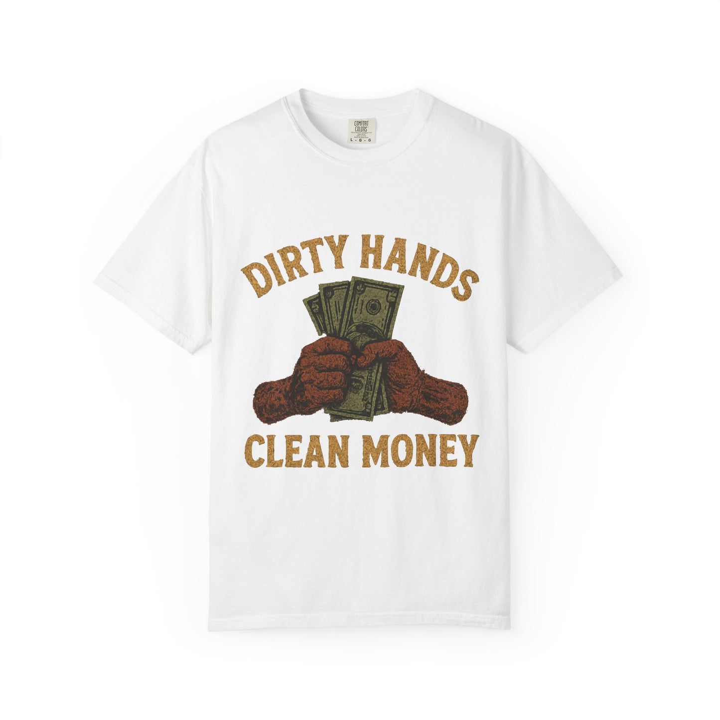 Dirty Hands Clean Money T-Shirt