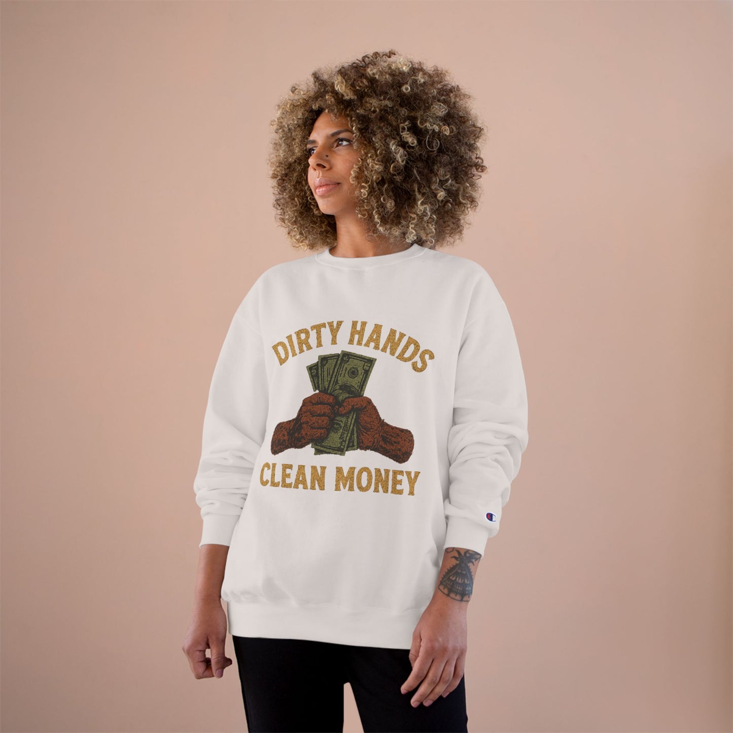 Dirty Hands Clean Money Champion Sweatshirt