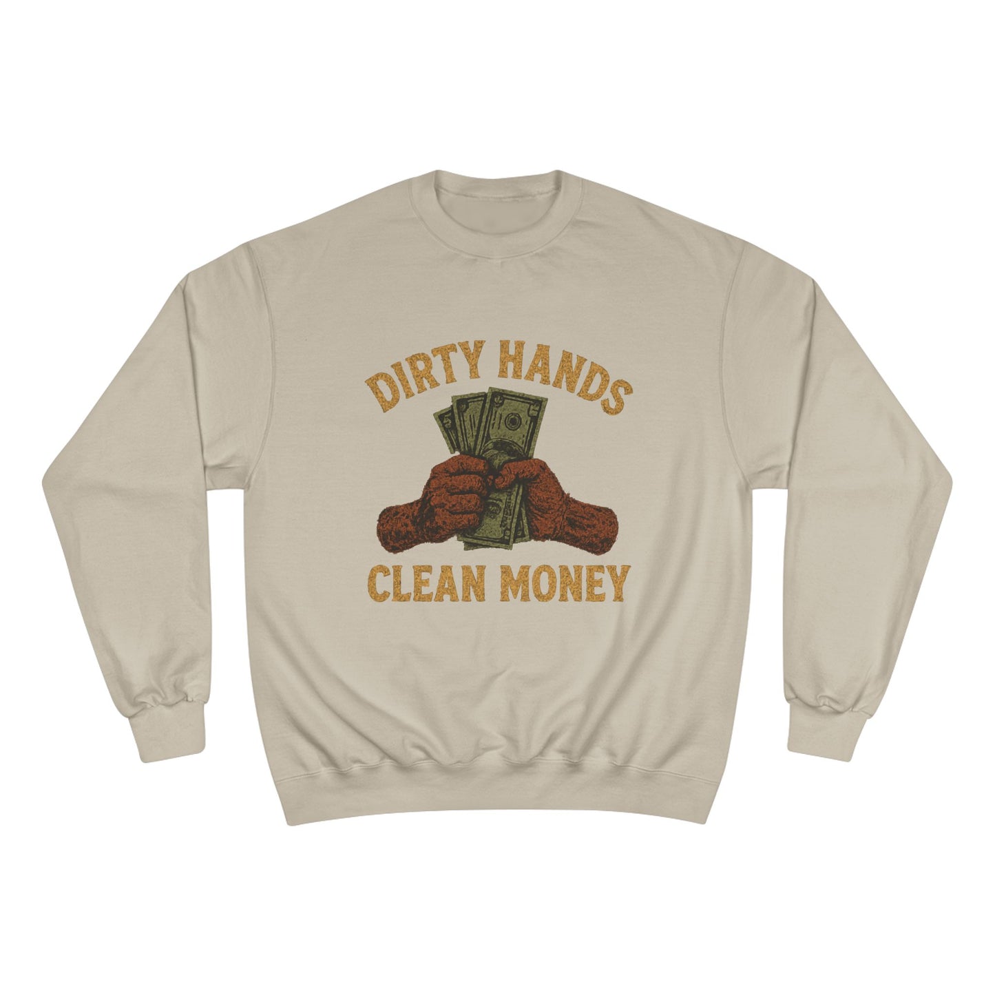 Dirty Hands Clean Money Champion Sweatshirt