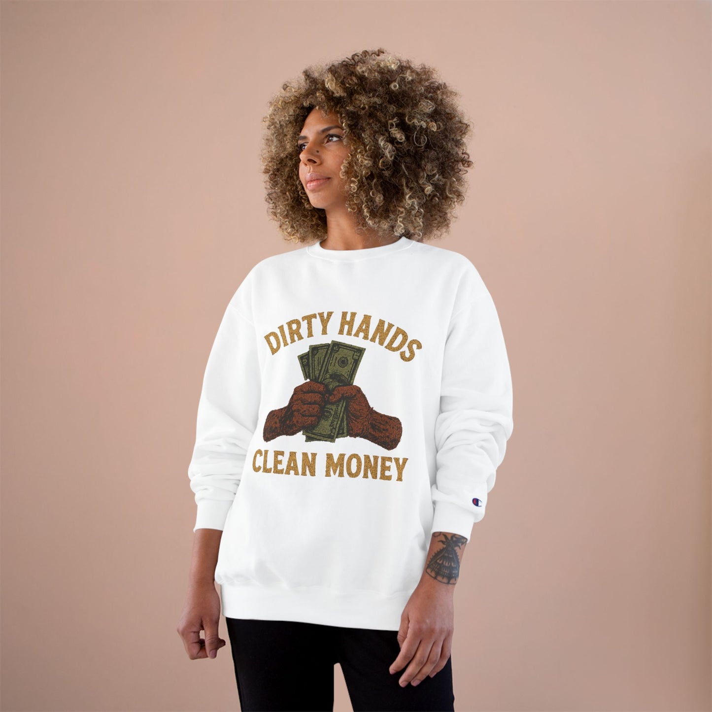 Dirty Hands Clean Money Champion Sweatshirt