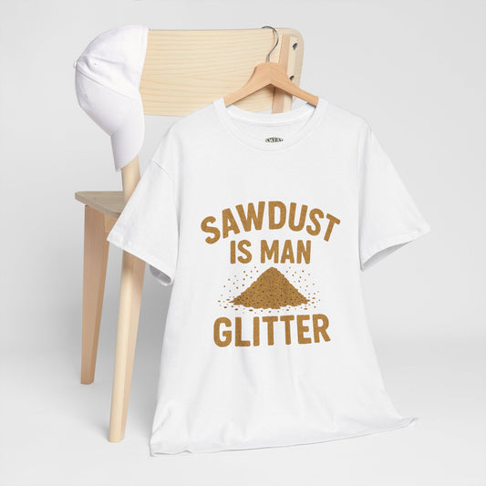 Sawdust Is Man Glitter Tee