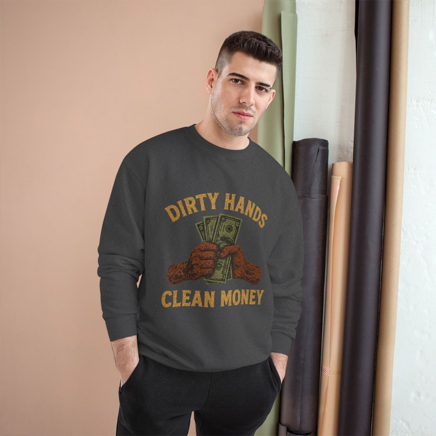Dirty Hands Clean Money Champion Sweatshirt