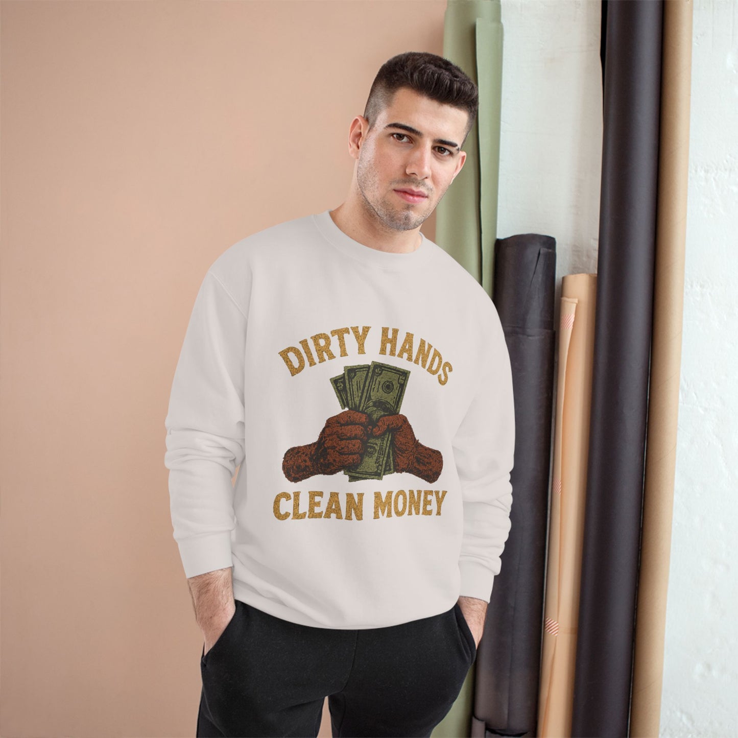 Dirty Hands Clean Money Champion Sweatshirt
