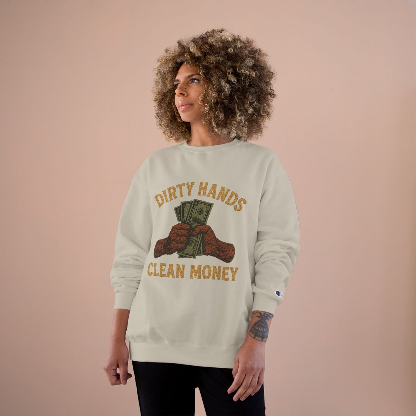 Dirty Hands Clean Money Champion Sweatshirt